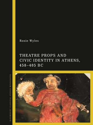 cover image of Theatre Props and Civic Identity in Athens, 458-405 BC